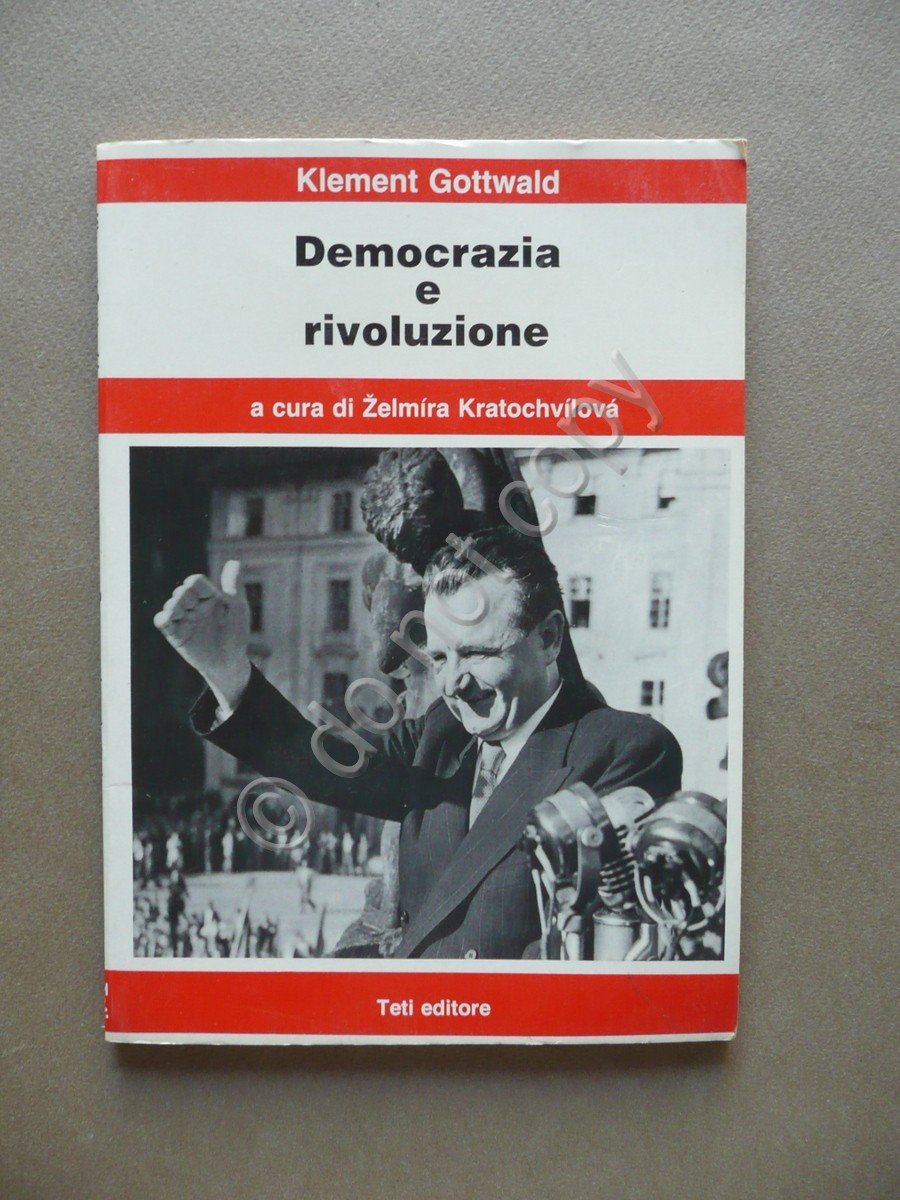Democrazia e Rivoluzione Klement Gottwald Zelmira Kratochvilova Teti 1982 Saggi