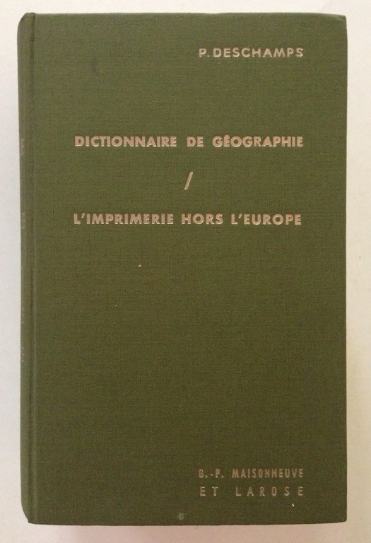 DESCHAMPS DICTIONNAIRE DE GEOGRAPHIE ANCIENNE ET MODERNE PARIS MAISONNEUVE 1964