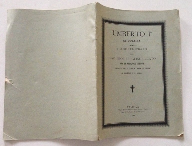 Discorso ed Epigrafi Luigi Indelicato Umberto I Re d'Italia Fiore …