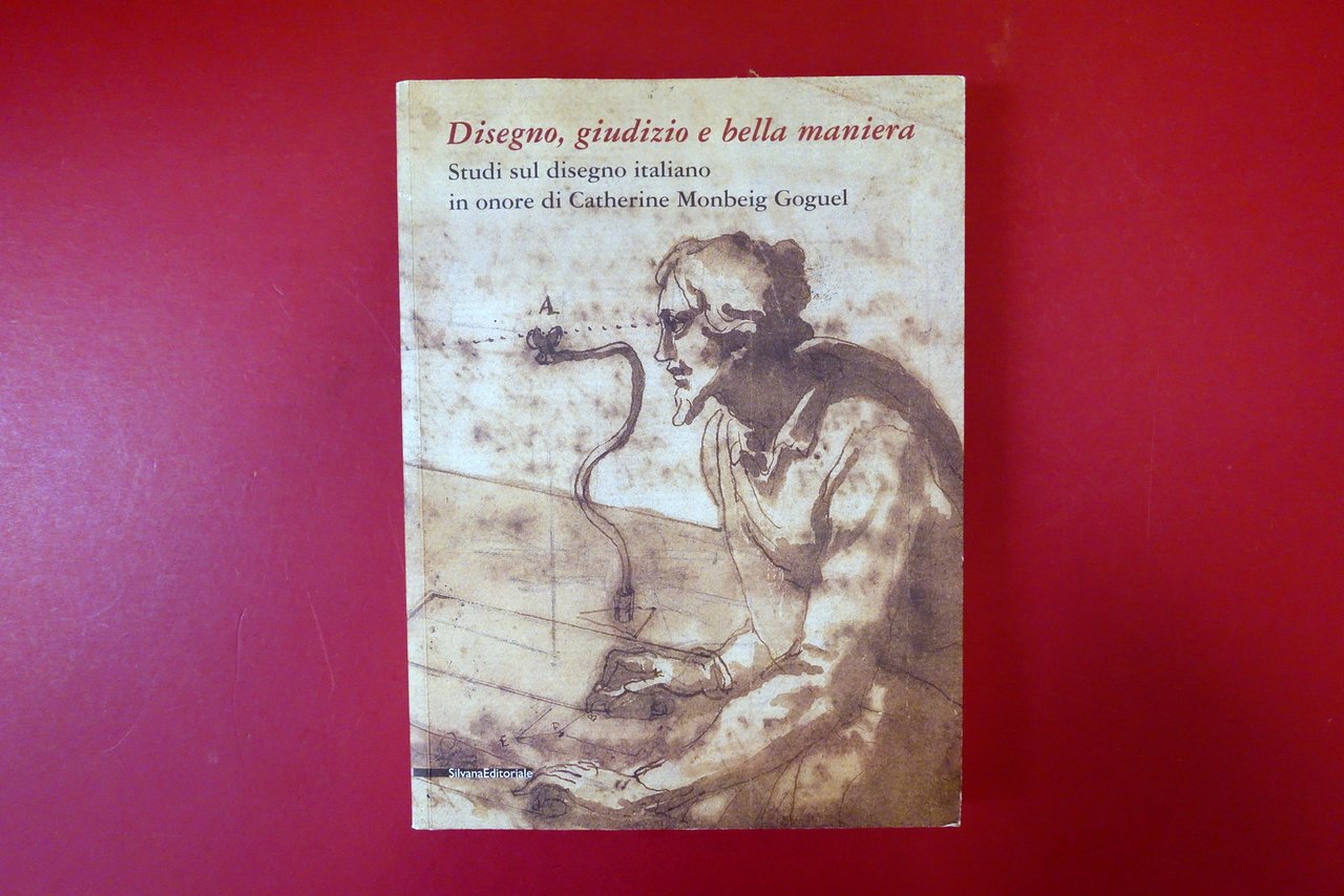 Disegno Giudizio e Bella Maniera Studi sul Disegno Italiano Silvana …