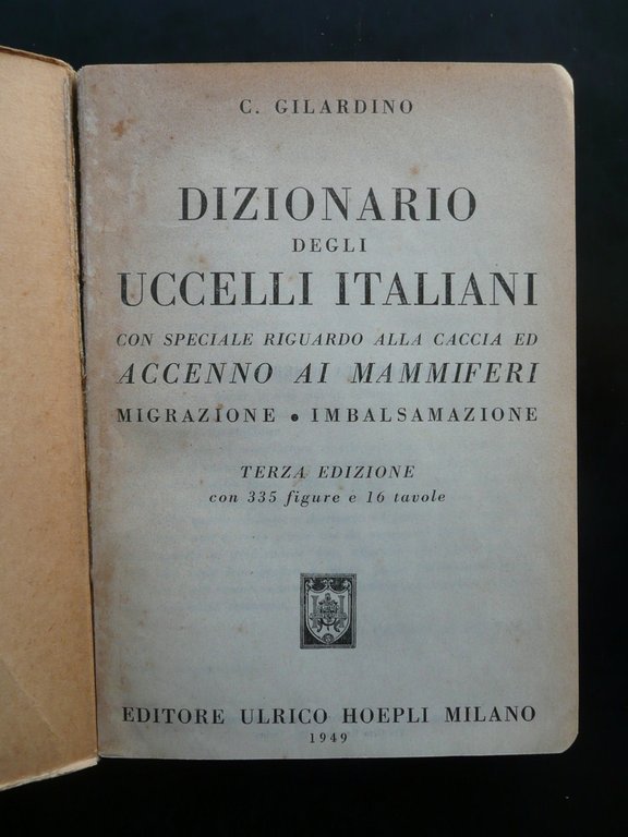 Dizionario degli Uccelli Italiani Carlo Gilardino Hoepli Milano 1949 3∞Edizione