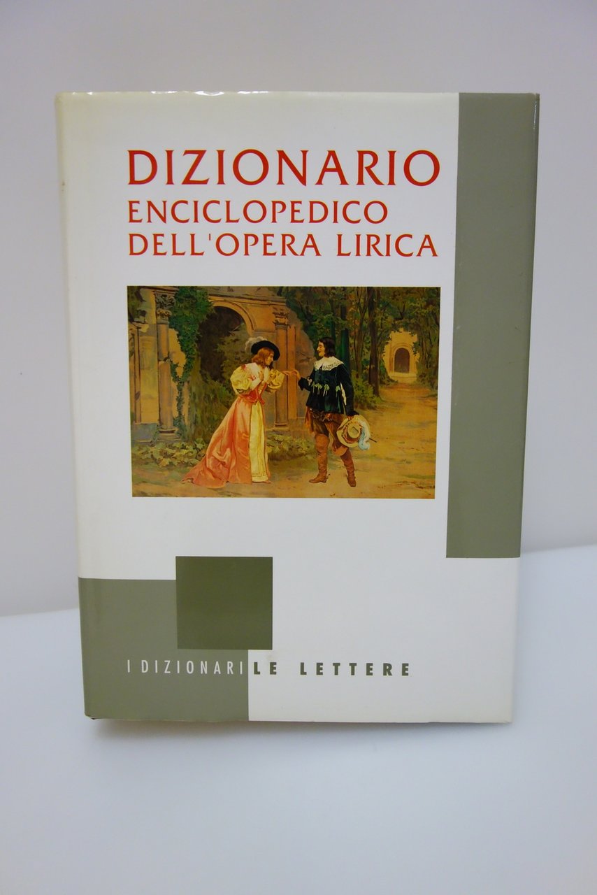 DIZIONARIO ENCICLOPEDICO DELL'OPERA LIRICA ROSENTHAL WARRACK LE LETTERE 1991