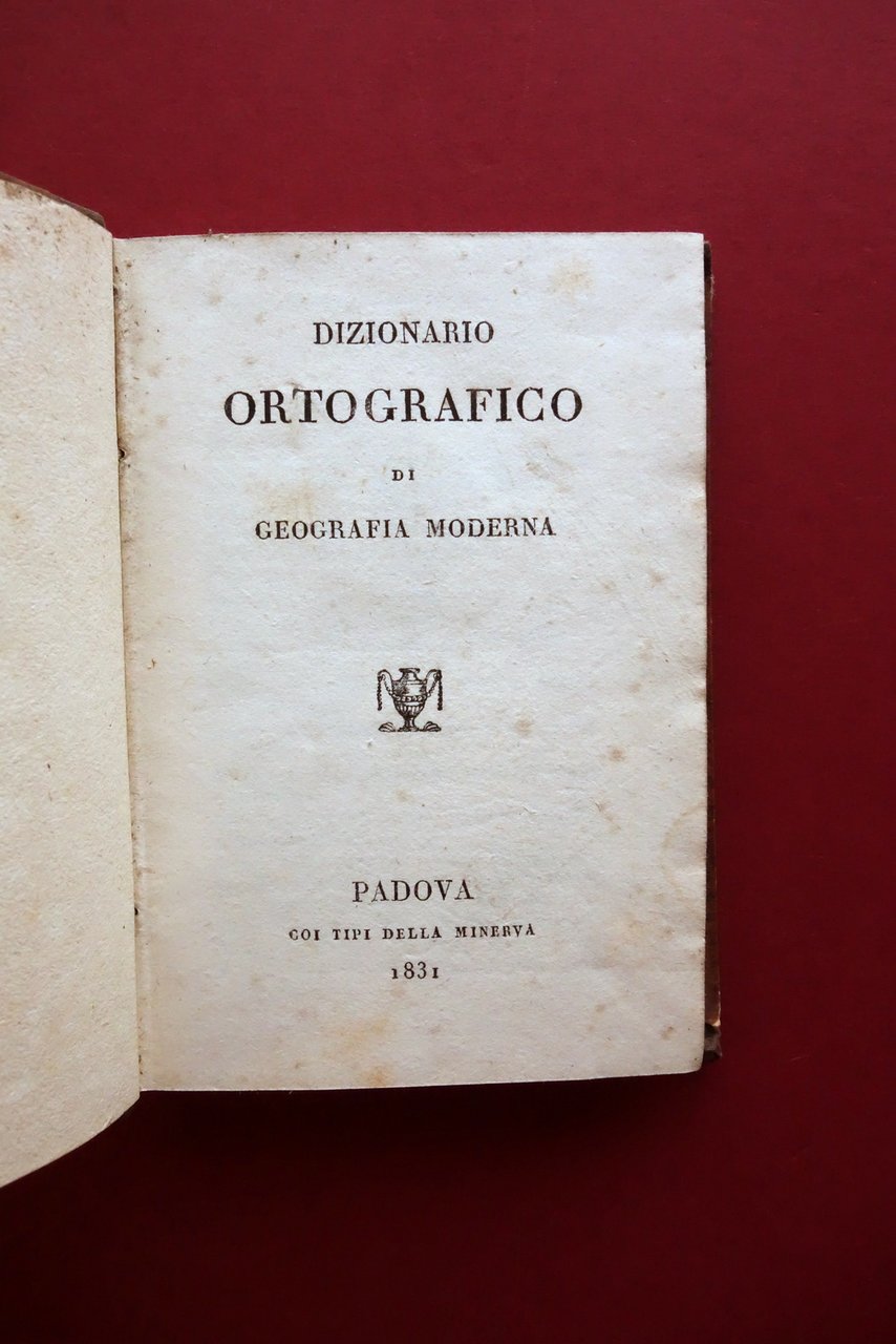 Dizionario Ortografico di Geografia Moderna Tipi della Minerva Padova 1831 | Immagine principale