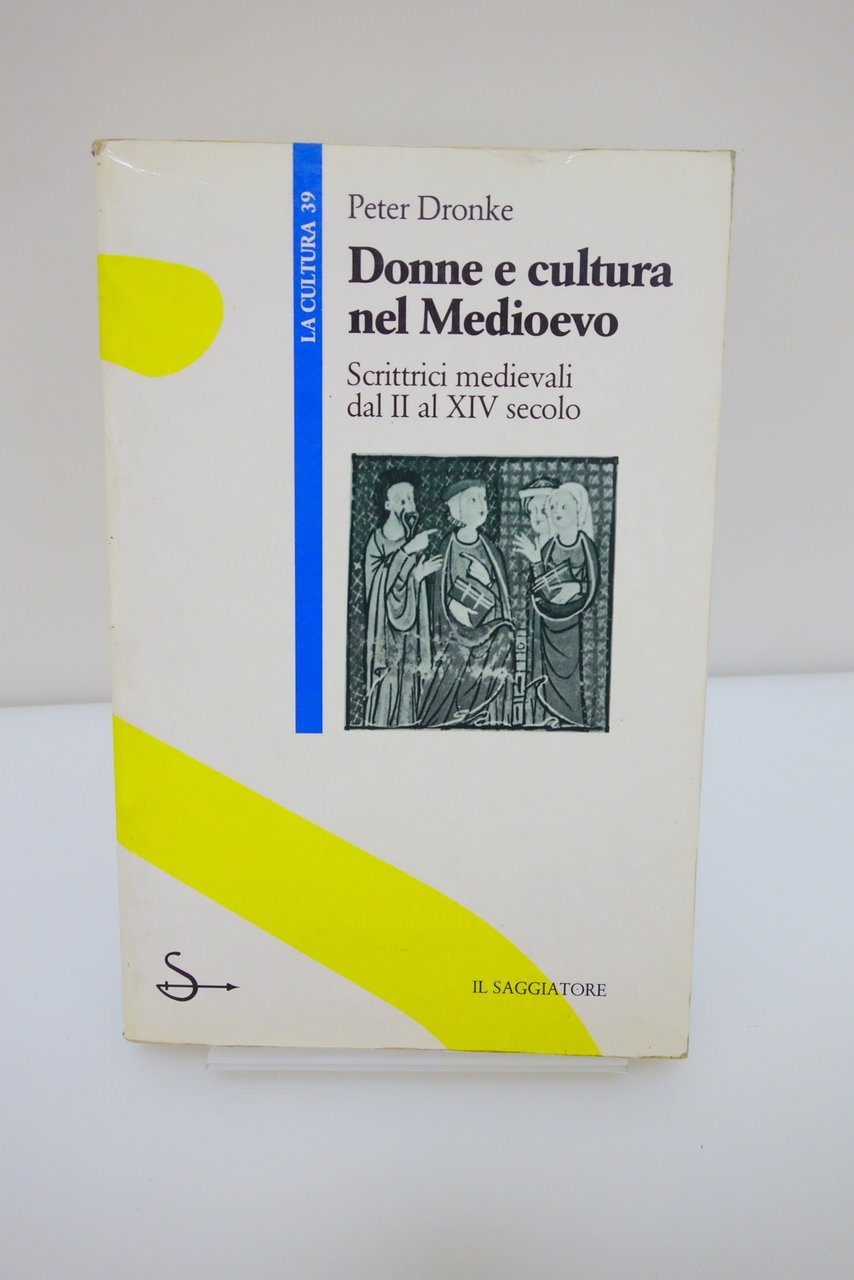 DONNE E CULTURA NEL MEDIOEVO SCRITTRICI MEDIEVALI II-XIV SEC. DRONKE …