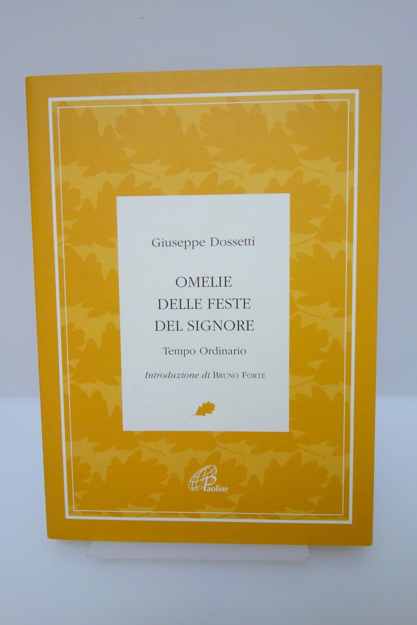 DOSSETTI OMELIE DELLE FESTE DEL SIGNORE TEMPO ORDINARIO BRUNO FORTE …