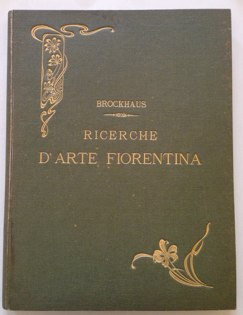 E. Brockhaus Ricerche d'Arte Fiorentina Hoepli Editore Milano 1902