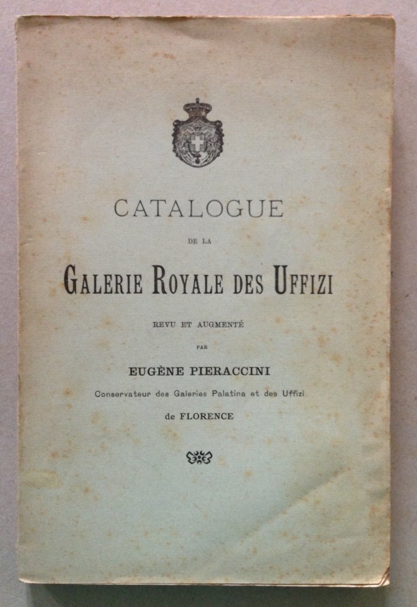 E. Pieraccini Catalogue de la Galerie Royale des Uffizi Firenze …