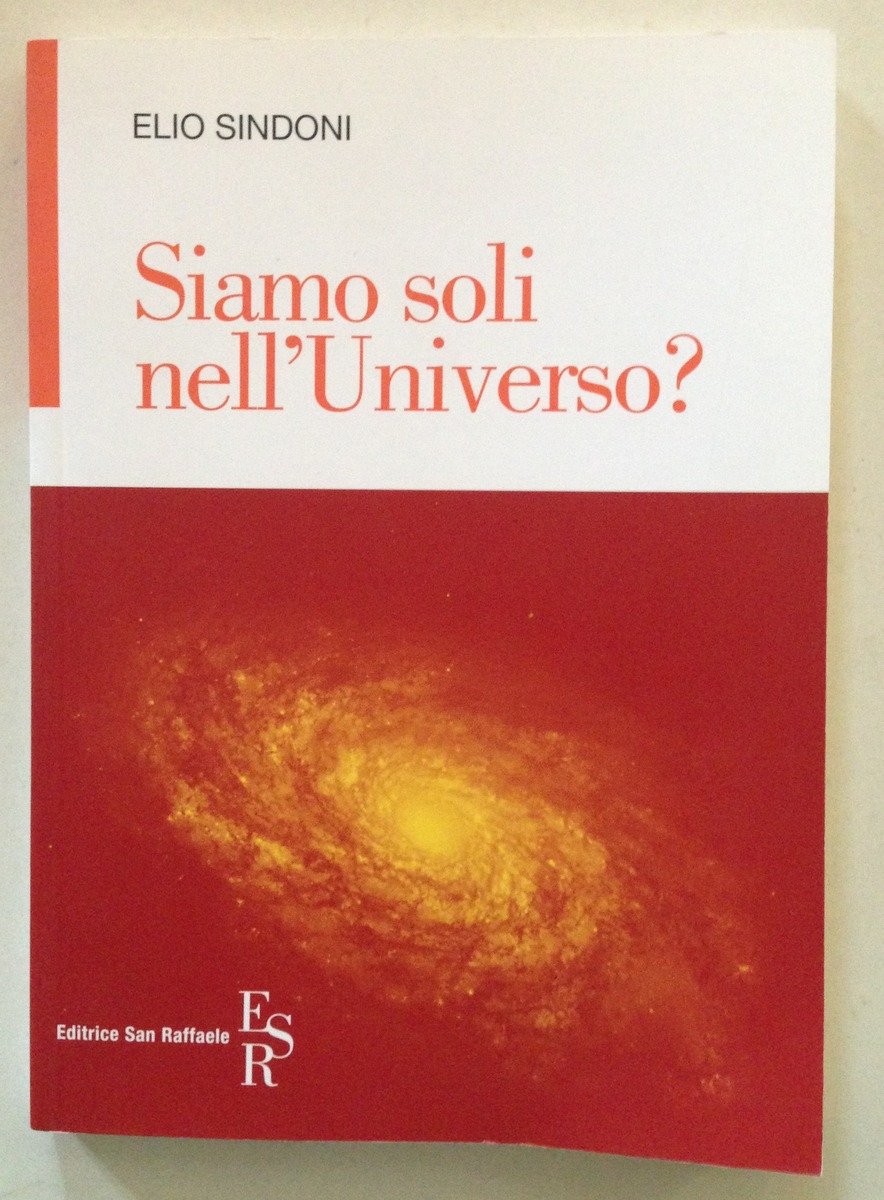 E. Sindoni Siamo Soli Nell'Universo Editrice San Raffaele 2011 | Immagine principale