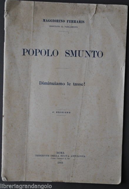 Economia Politica Tassazione Ferraris Popolo Smunto Diminuiamo Tasse Roma 1903