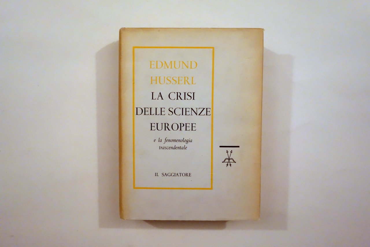 Edmund Husserl La Crisi delle Scienze Europee Il Saggiatore Milano …