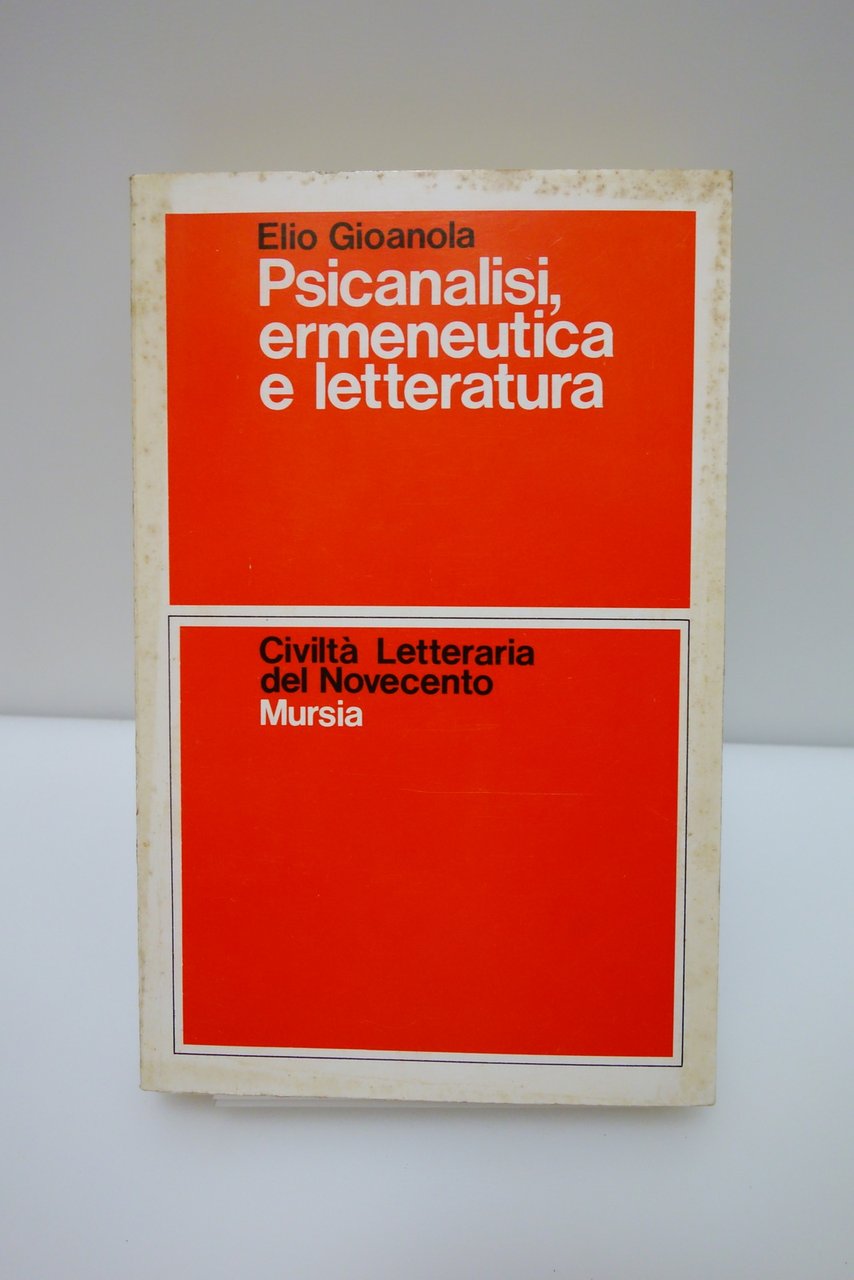 ELIO GIOANOLA PSICANALISI ERMENEUTICA E LETTERATURA MURSIA 1991 | Immagine principale