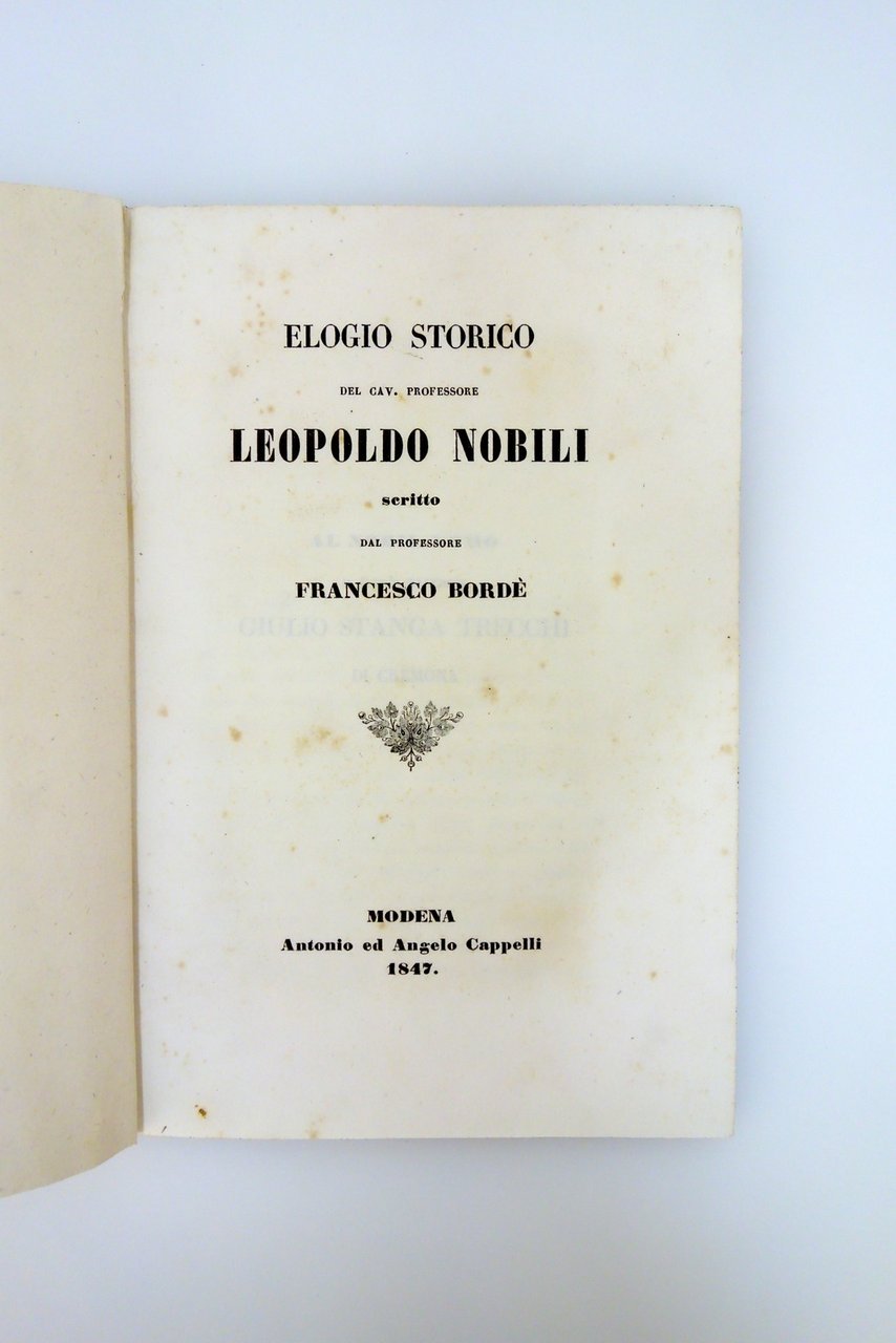 Elogio Storico del Cav. Professore Leopoldo Nobili Bordè Cappelli Modena …