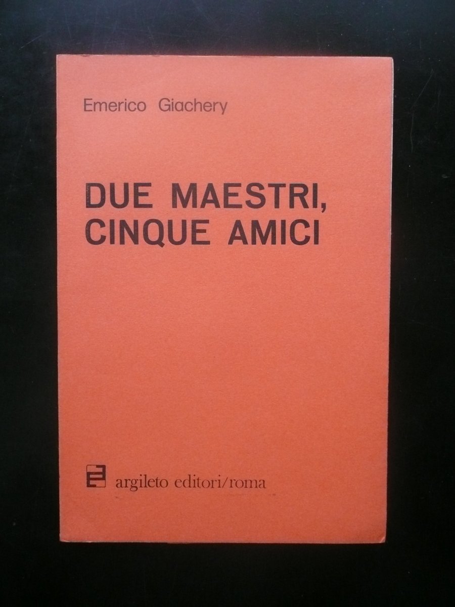 Emerico Giachery Due Maestri Cinque Amici Argileto Roma 1974 Letteratura …