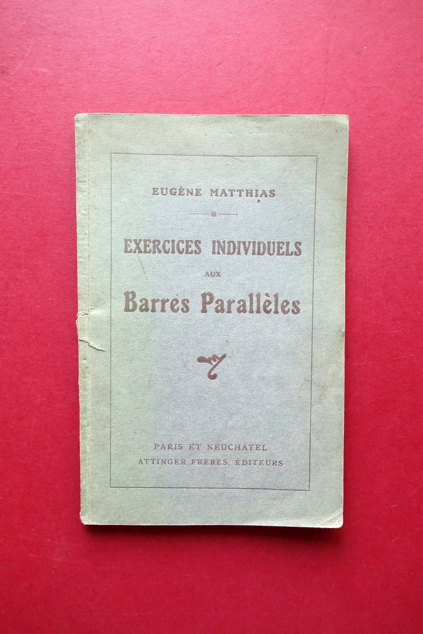 Exercices Individuels aux Barres Paralleles Eugene Matthias Attinger 1912