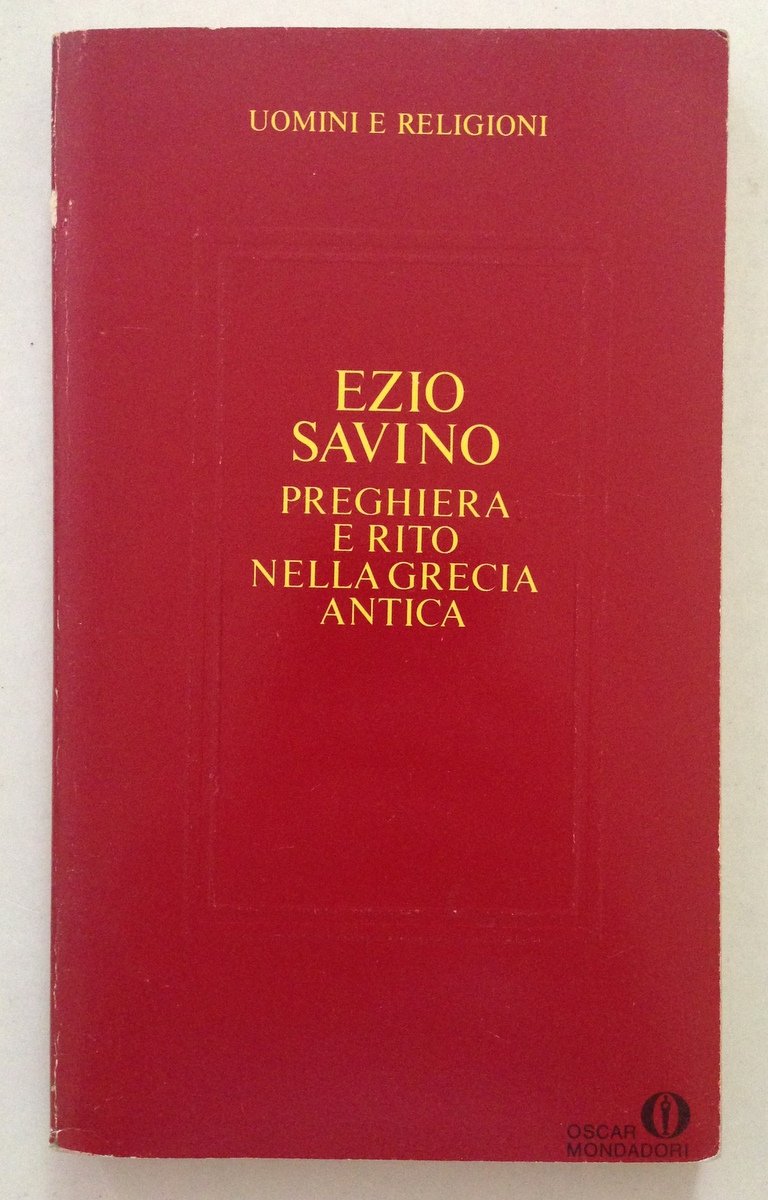 Ezio Savino Preghiera e Rito Nella Grecia Antica Mondadori Editore …