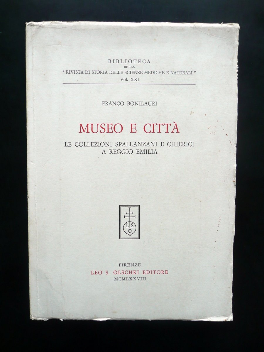 F. Bonilauri Museo e Citt‡ Collezioni Spallanzani Chierici Reggio Olschki …