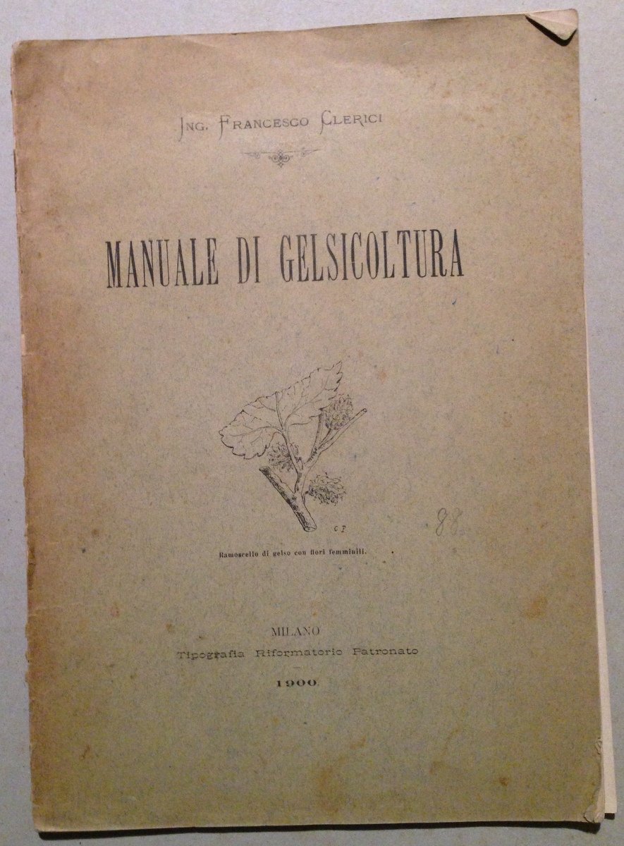 F. Clerici Manuale di Gelsicoltura Tip. Riformatorio Patronato Milano 1900