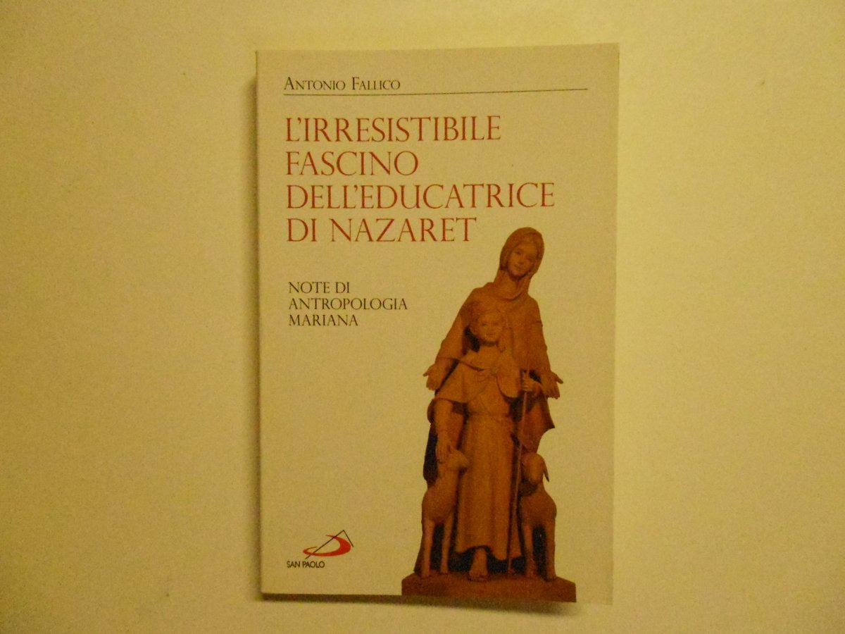 Fallico Antonio Irresistibile Fascino dell'Educatrice di Nazaret San Paolo 2012