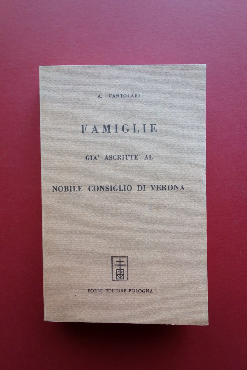 Famiglie gi‡ Ascritte Nobile Consiglio di Verona Cartolari Forni 1969 …