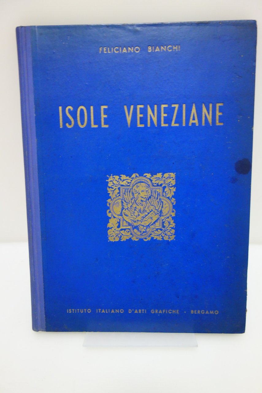 FELICIANO BIANCHI ISOLE VENEZIANE ISTITUTO ITALIANO ARTI GRAFICHE 1942 VENEZIA | Immagine principale