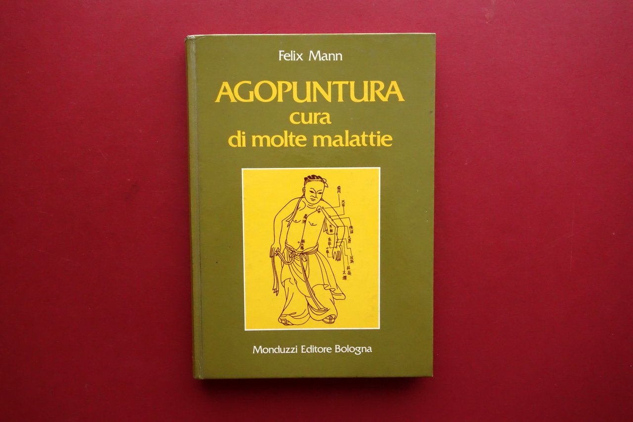 Felix Mann Agopuntura Cura di Molte Malattie Monduzzi Bologna 1980