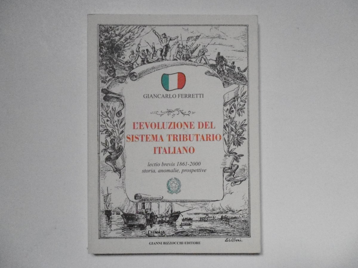 Ferretti Giancarlo L'Evoluzione del Sistema Tributario Italiano Bizzocchi 2001