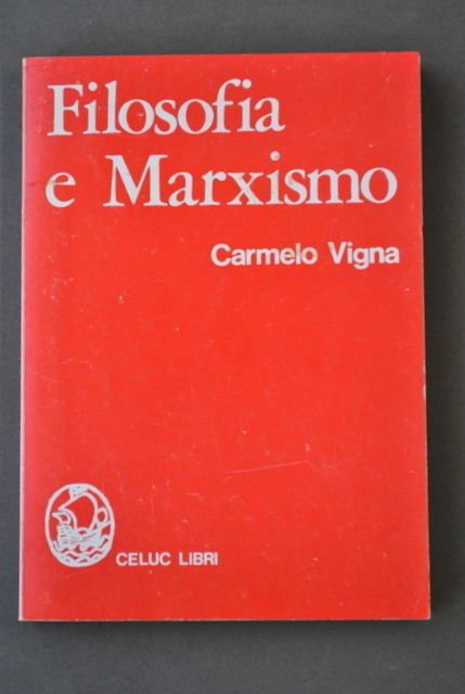 Filosofia Marxismo Metodo Marxiano Materialismo Storico Vigna Celuc Milano 1974