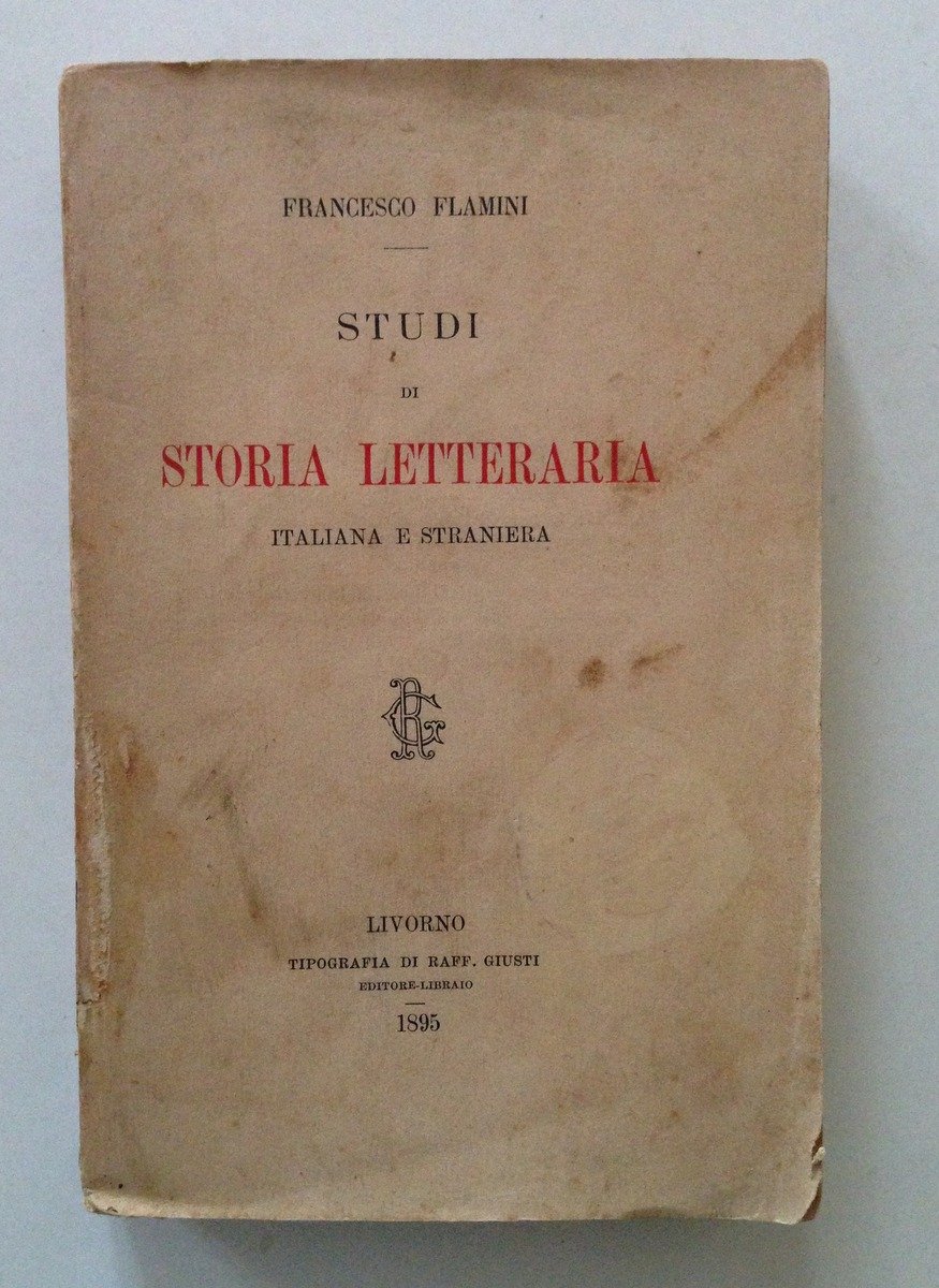 FLAMINI STUDI DI STORIA LETTERARIA ITALIANA E STRANIERA LIVORNO GIUSTI …