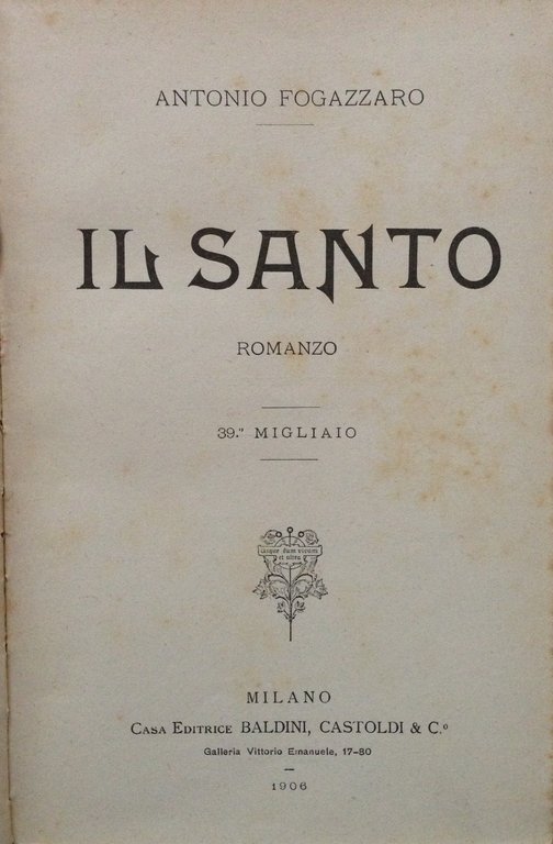 Fogazzaro Il Santo Romanzo 39 Migliaio Editrice Baldini Castoldi Milano …