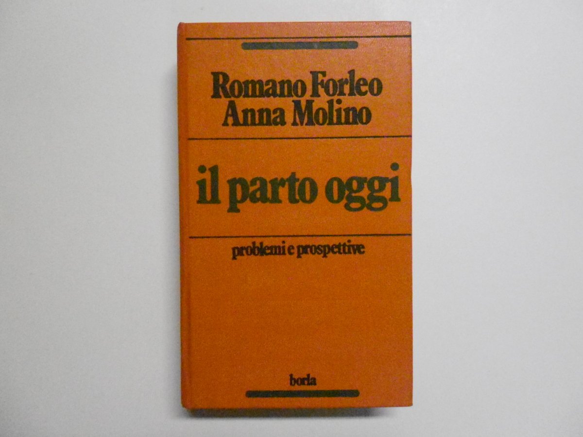 Forleo Romano Molino Anna Il Parto Oggi Edizioni Borla 1979