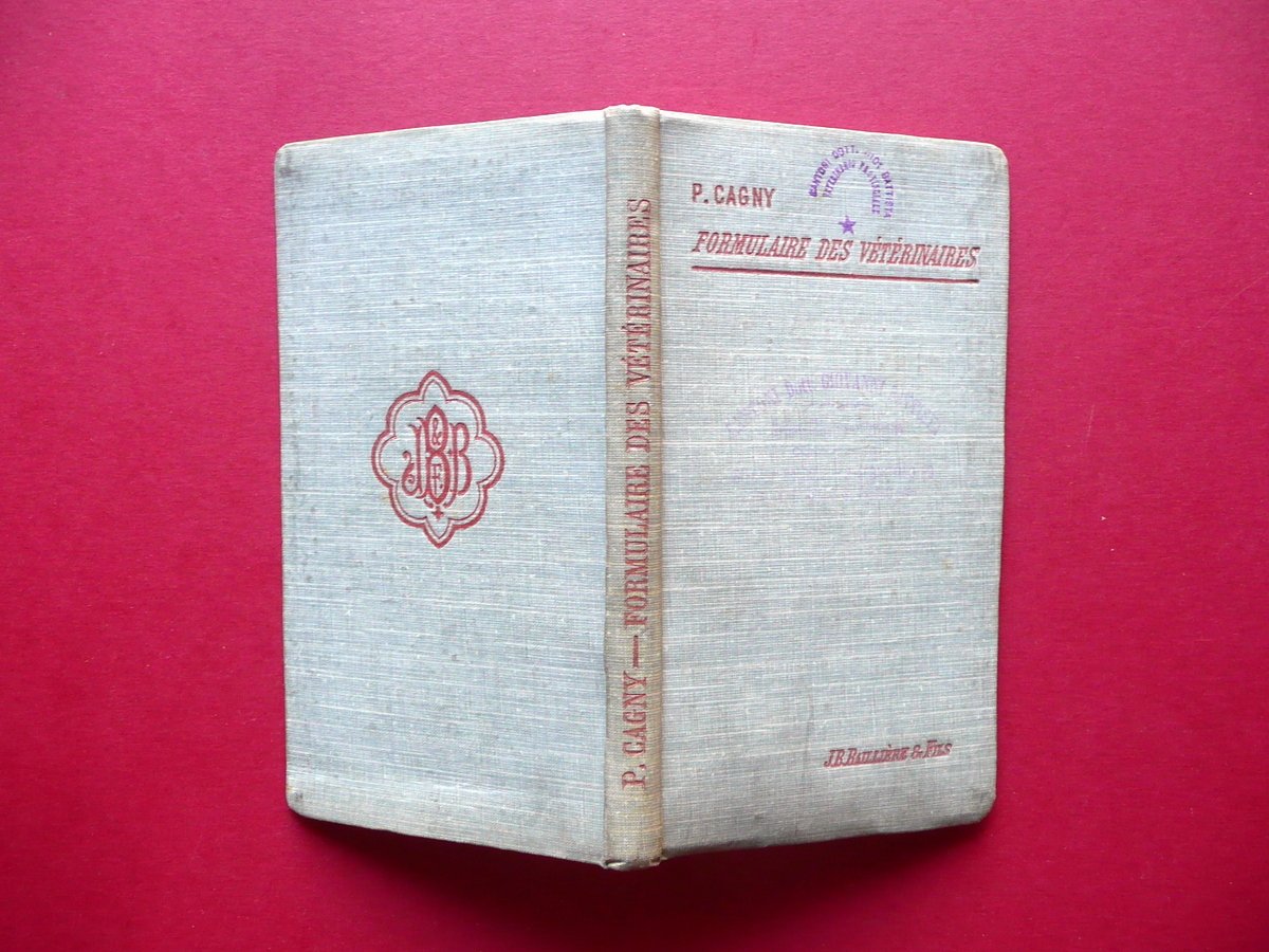 Formulaire des Veterinaires Praticiens Paul Cagny Bailliere Paris 1904