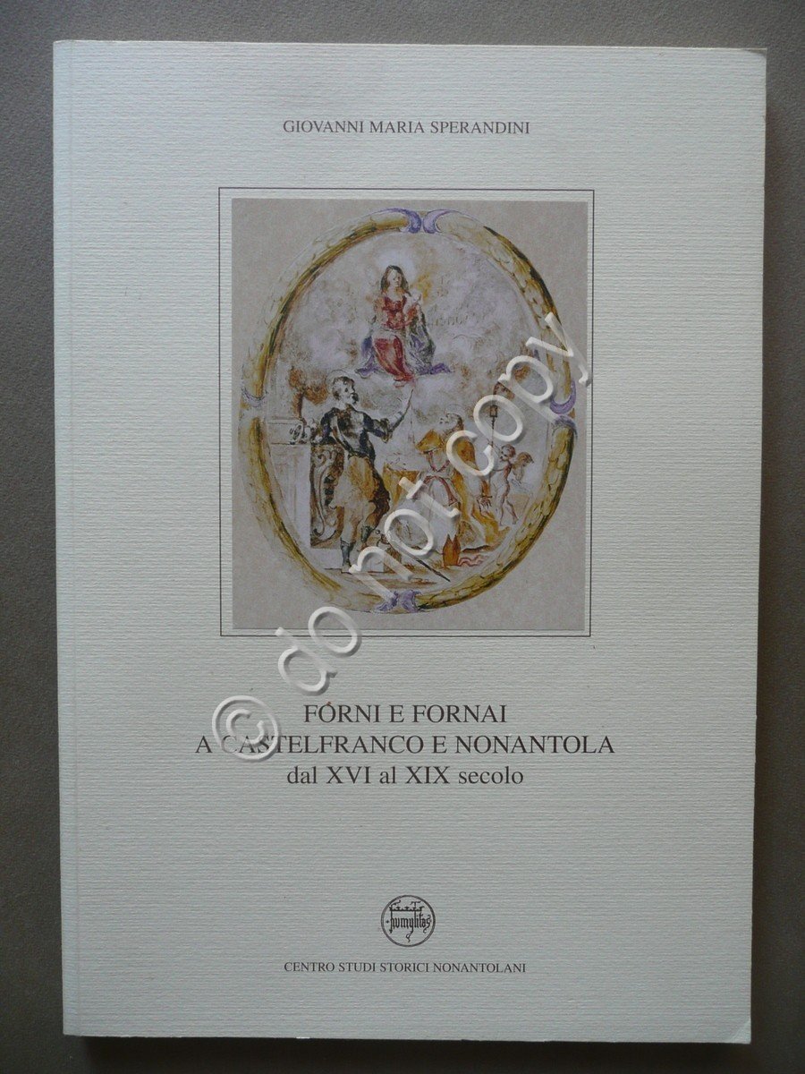 Forni e Fornai a Castelfranco e Nonantola dal XVI al …
