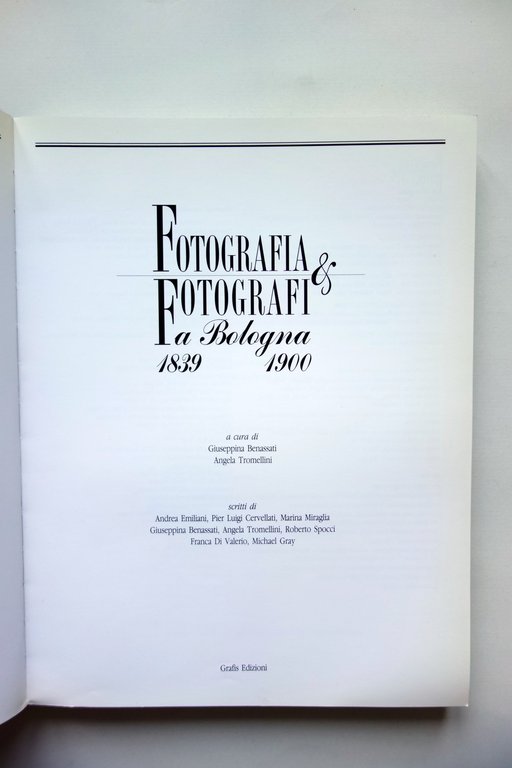 Fotografia & Fotografi a Bologna 1839-1900 Grafis 1992