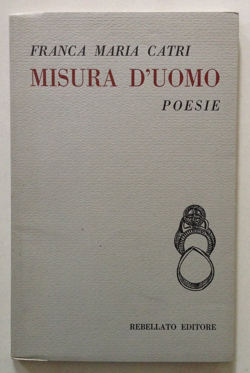 Franca Maria Catri Misura d'Uomo Poesie Rebellato Editore 1975 Prima …