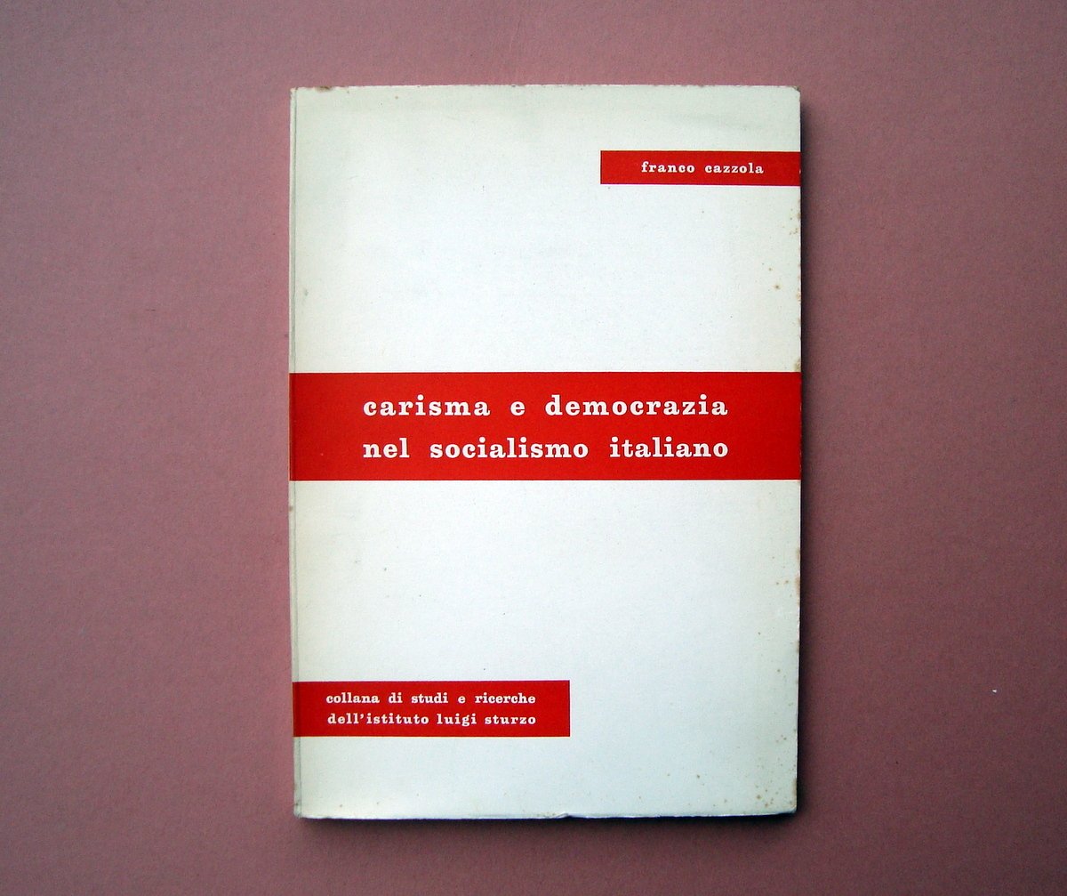 Franco Cazzola Carisma e Democrazia nel Socialismo Italiano 1967 PSI …