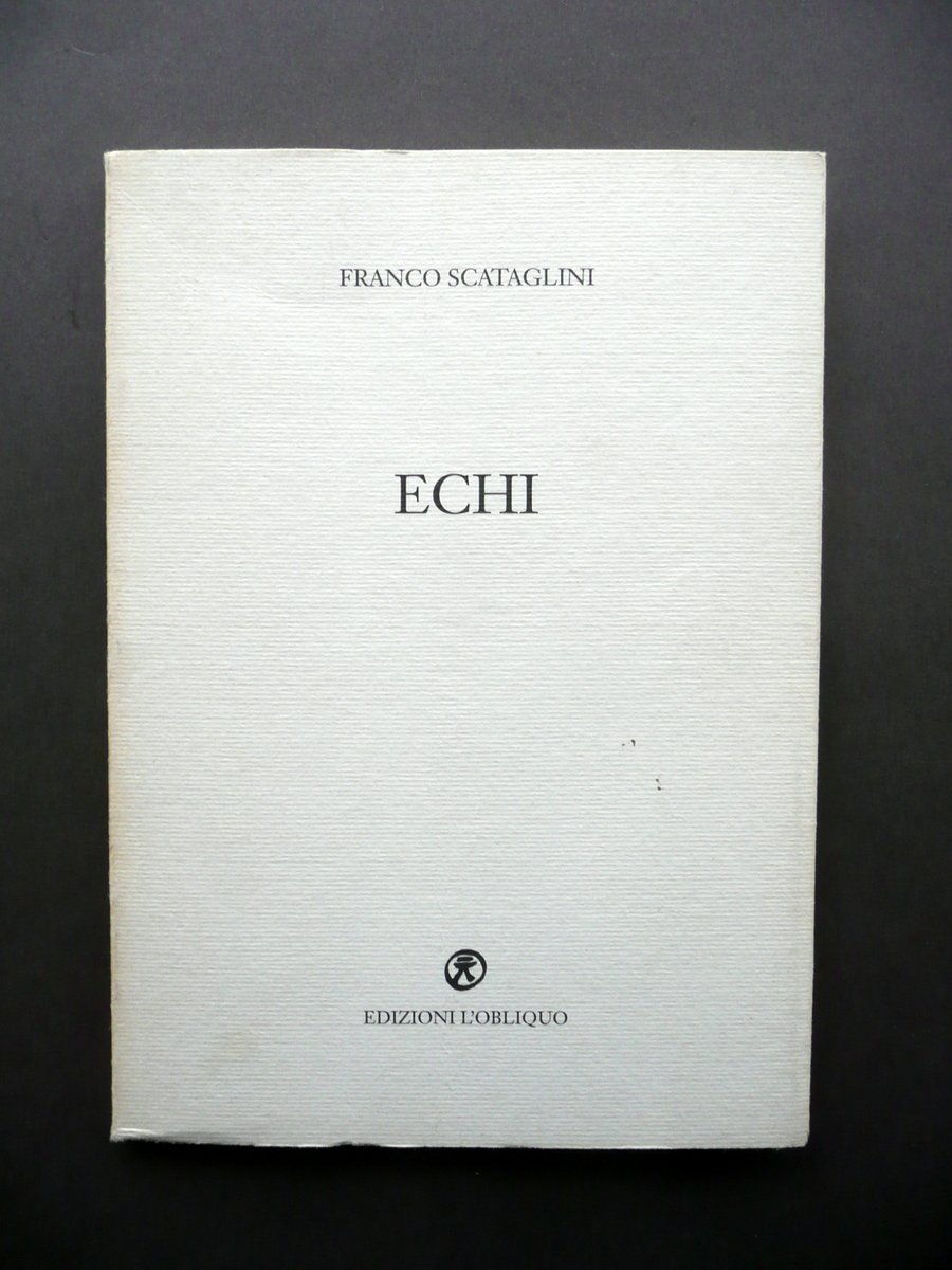 Franco Scataglini Echi Poesie 1950 Edizioni L'Obliquo Brescia 1997 Raro …