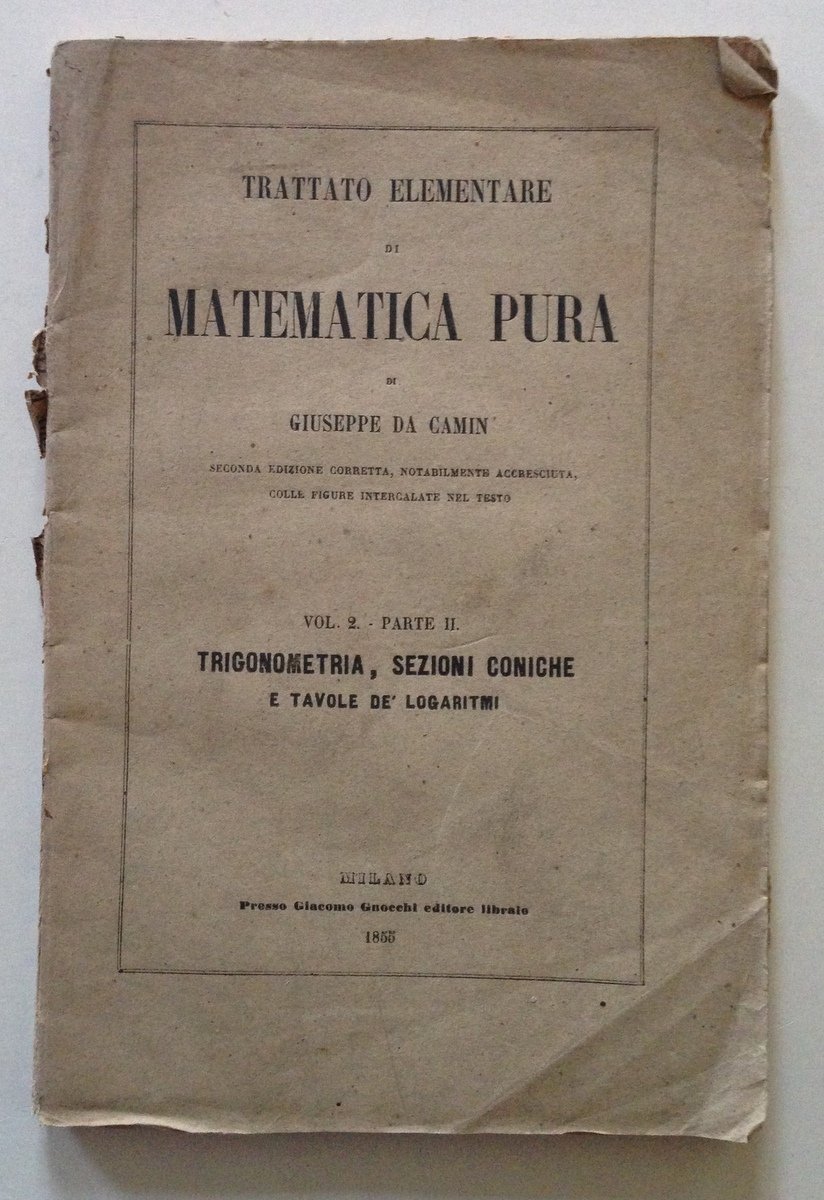 G. Da Camin Trattato Elementare di Matematica Pura Volume 2 … | Immagine principale