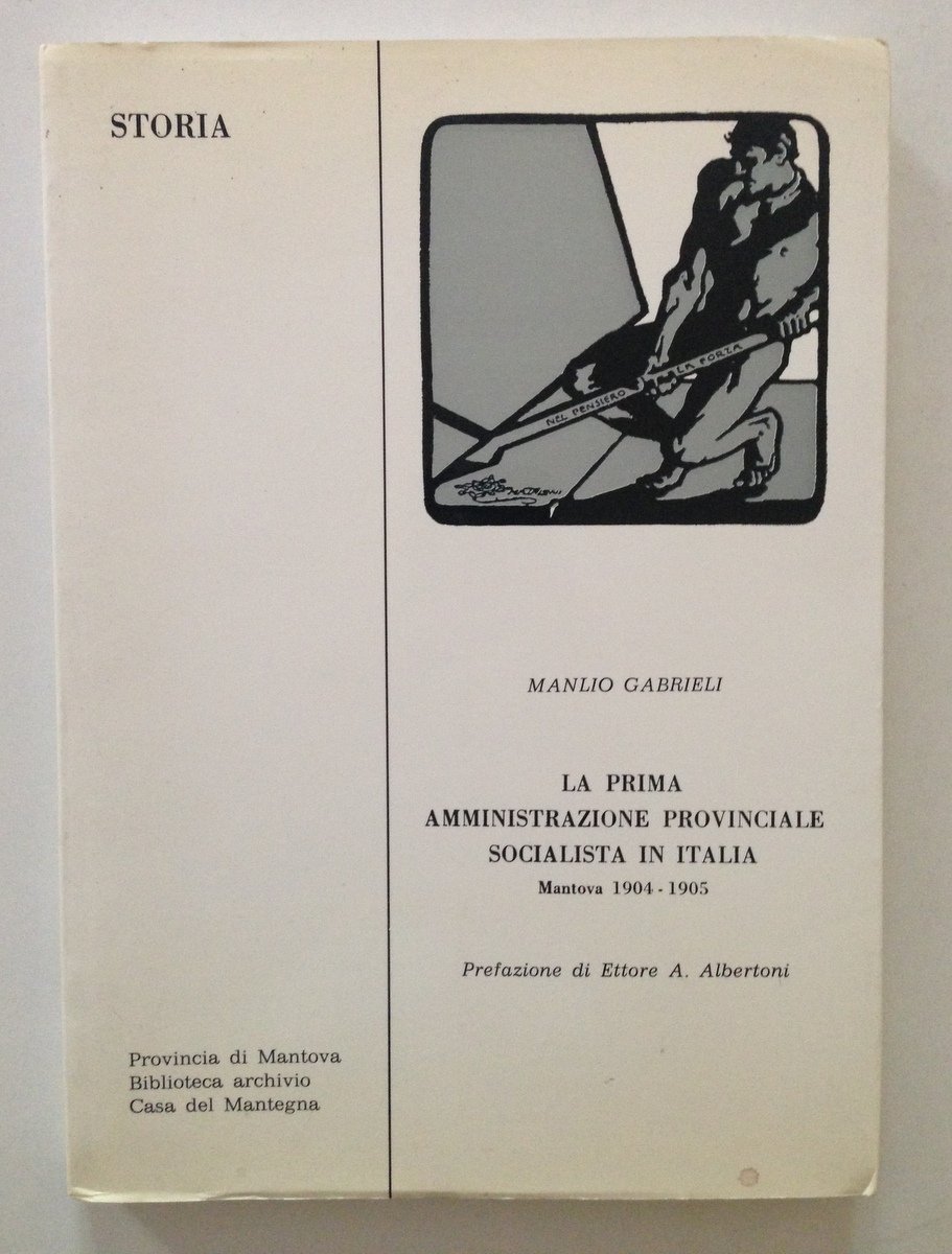 Gabrieli La Prima Amministrazione Provinciale Socialista in Italia Mantova 1904
