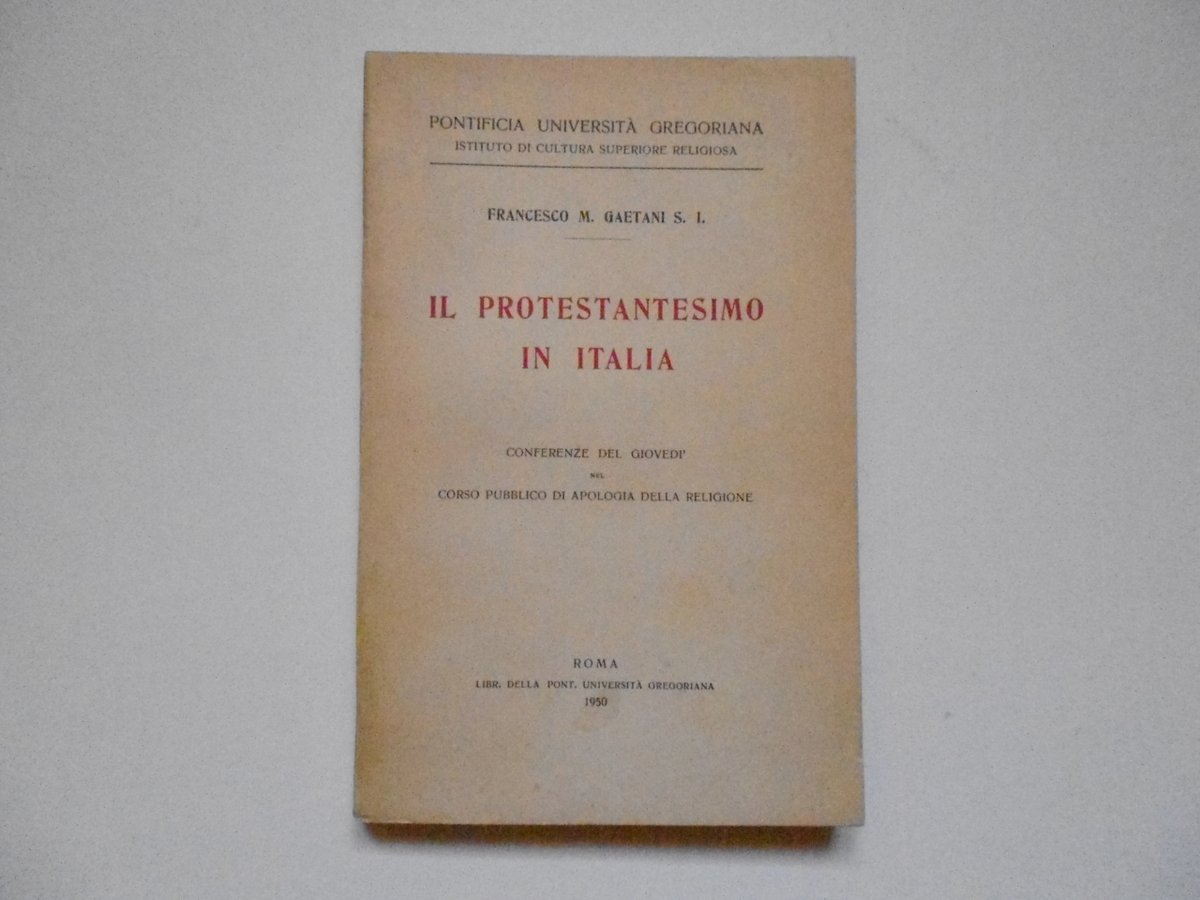 Gaetani Il Protestantesimo In Italia Universit‡ Gregoriana 1950