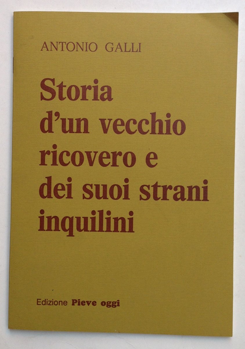 Galli Storia d'un Vecchio Ricovero Suoi Strani Inquilini Edizione Pievepelago
