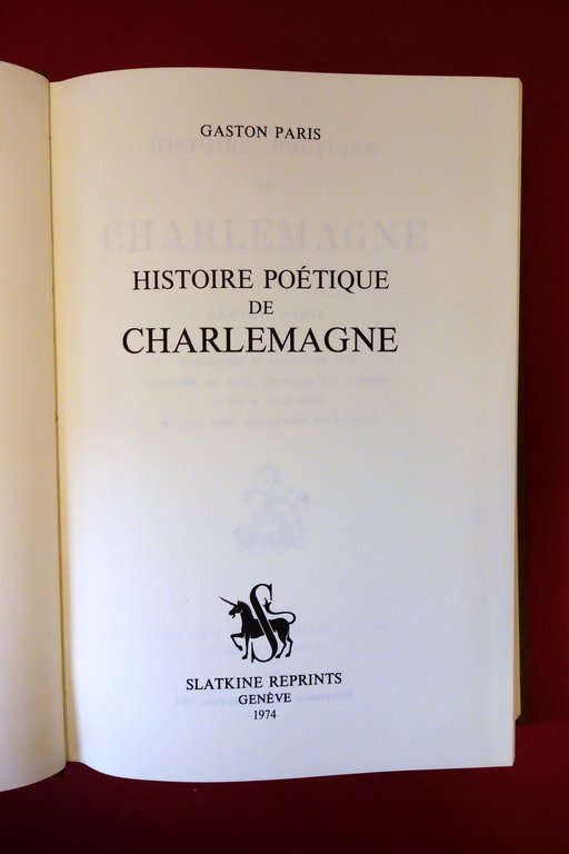 Gaston Paris Histoire Poetique de Charlemagne Slatkine Geneve 1974 Anastatica
