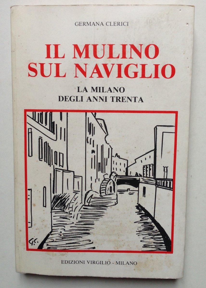 Germana Clerici Il Mulino sul Naviglio la Milano degli Anni …