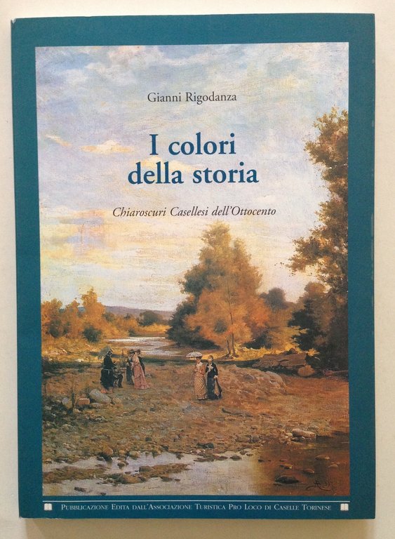 Gianni Rigodanza I Colori Della Storia Chiaroscuri Casellesi dell'Ottocento 2004 | Immagine Gallery 1