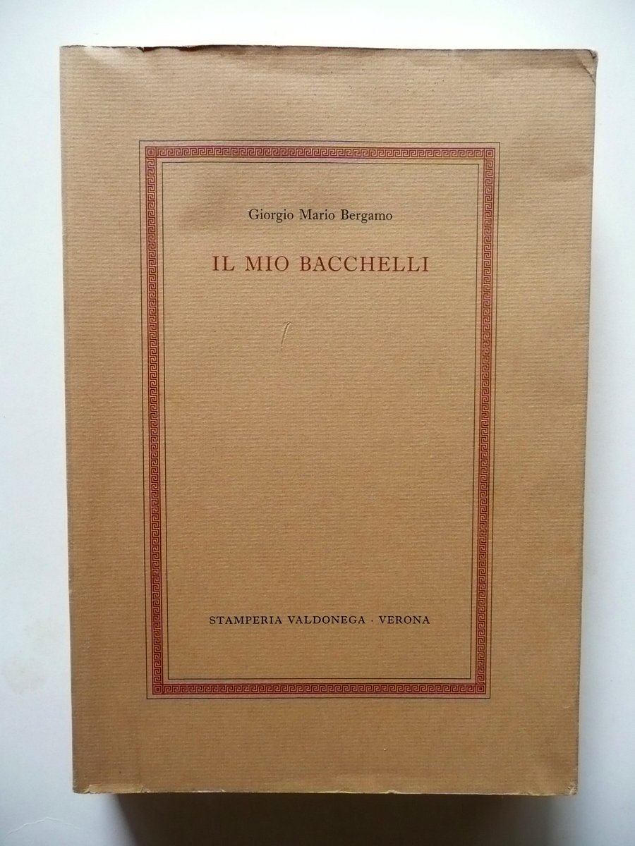 Giorgio Mario Bergamo Il Mio Bacchelli Stamperia Valdonega Verona 1998 …