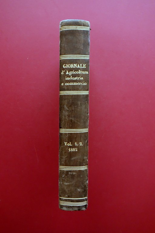 Giornale d'Agricoltura Industria e Commercio del Regno d'Italia 1882 51 …