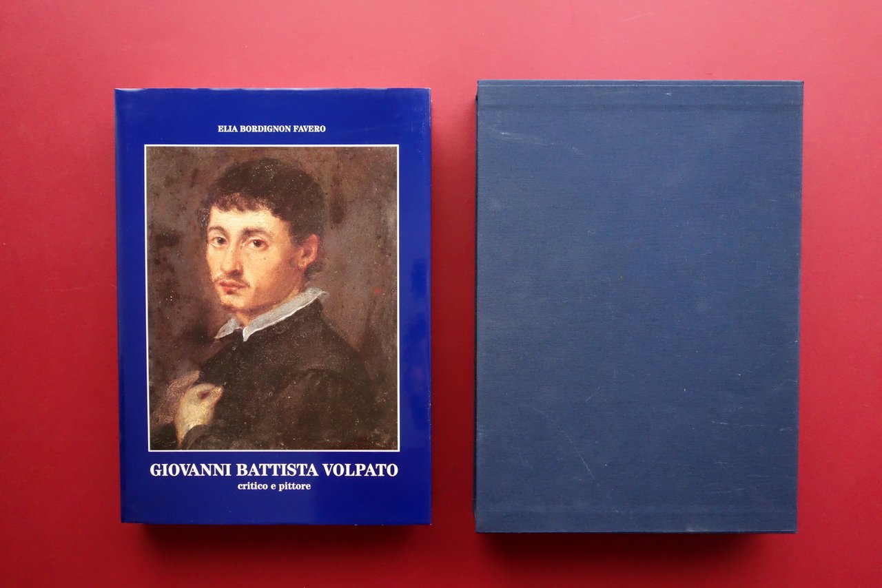 Giovanni Battista Volpato Critico e Pittore Elia Bordignon Favero De …