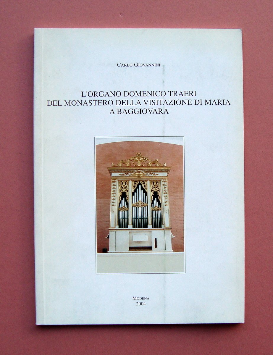 Giovannini L'Organo Traeri Monastero Visitazione Maria Baggiovara 2004 Modena