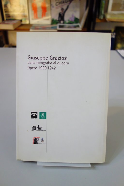 GIUSEPPE GRAZIOSI DALLA FOTOGRAFIA AL QUADRO OPERE 1900-42 MODENA 2003 …