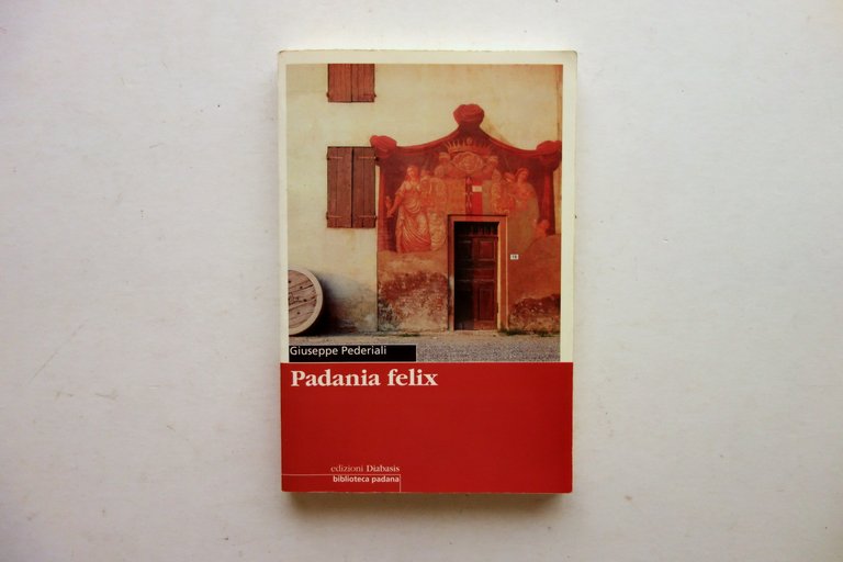 Giuseppe Pederiali Padania Felix Diabasis Reggio Emilia 1999 Copertina Ghirri