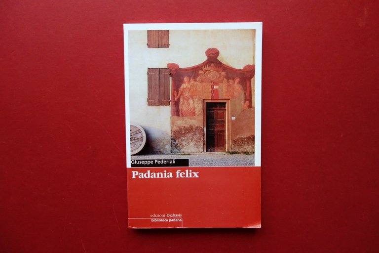 Giuseppe Pederiali Padania Felix Diabasis Reggio Emilia 1999 Copertina Ghirri